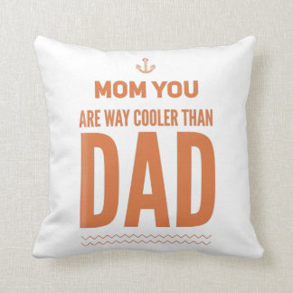 Coussin Maman tu es glacière que papa Funny mamans cadeau 