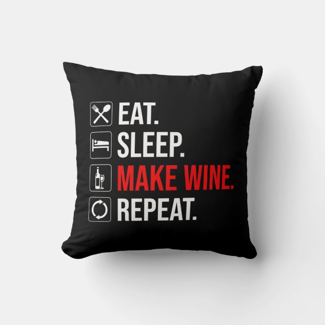 Coussin Manger. Dormir. Fais Du Vin. Recommencer (Recto)