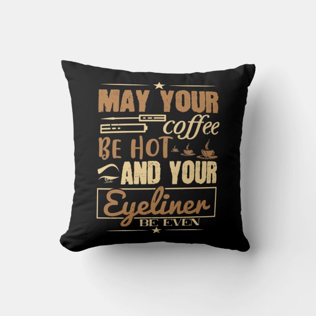 Coussin Maquillage - Café chaud et même eyeliner (Recto)