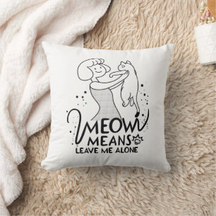 Coussin Meow Meow Meow Meow Meow Me Laisse Seul - Chat Amu