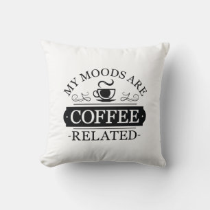 Coussin Mes humeurs sont liées au café