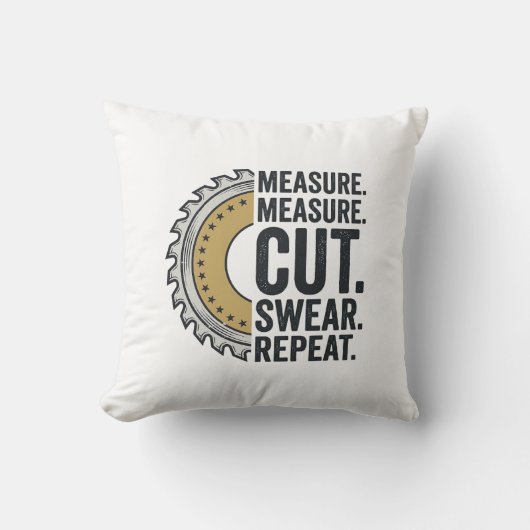 Coussin Mesure Mesure Couper Jurer Répéter Lame de Scie Ch (Recto)