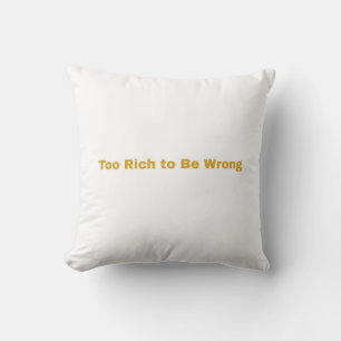 Coussin Minimalist Typography Art – “Too Rich to Be Wrong”