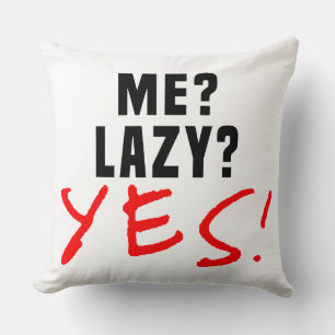Coussin Moi? Lazy ? Oui!