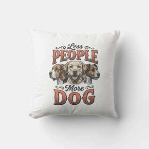 Coussin Moins de personnes plus de chien conception vintag