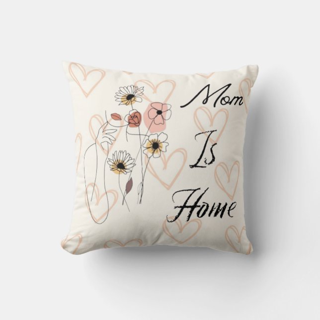 Coussin  Mom is Home, Mom's Birthday Pillow (Recto)