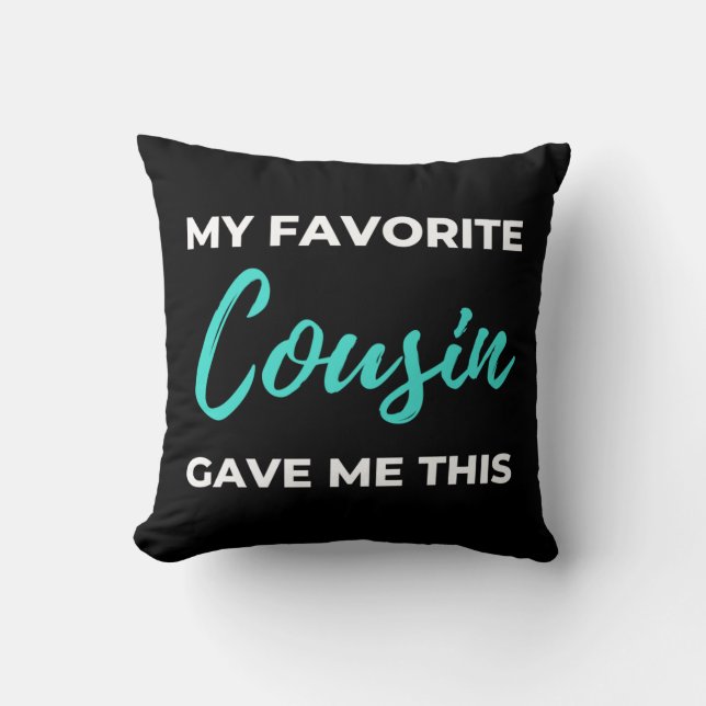 Coussin Mon cousin préféré Gave Me This (Recto)