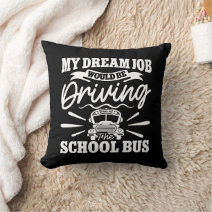Coussin Mon travail de rêve serait de conduire l'autobus s
