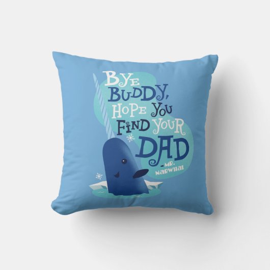 Coussin Mr. Narwhal | By Buddy, I Hope You Find Your Dad (Recto)