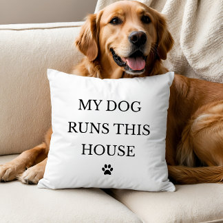 Coussin My Dog Runs This House Throw Pillow