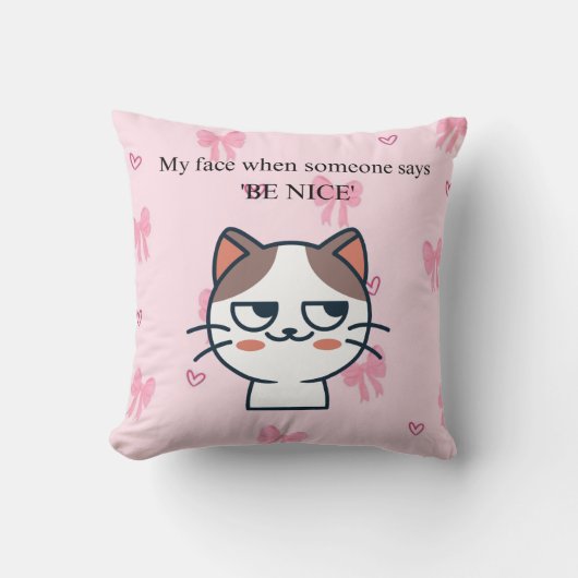 Coussin My Face When Someone Tells Me Be Nice | Sassy Cat (Recto)