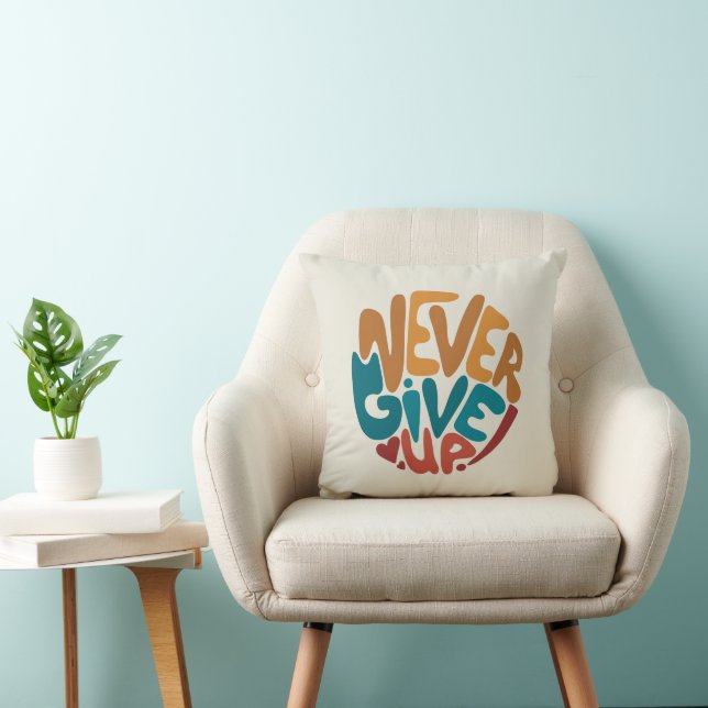 Coussin N'abandonnez jamais - Message Motivationnel mignon (Chaise)