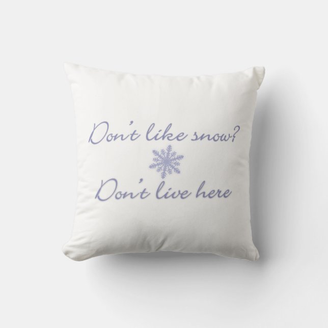 Coussin N'aime pas la neige ? Ne vis pas ici ! (Recto)