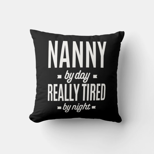 Coussin Nanny By Day Vraiment Fatigué Par La Nuit (Recto)