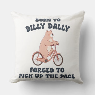Coussin Né à Dilly Dally forcé à prendre le rythme