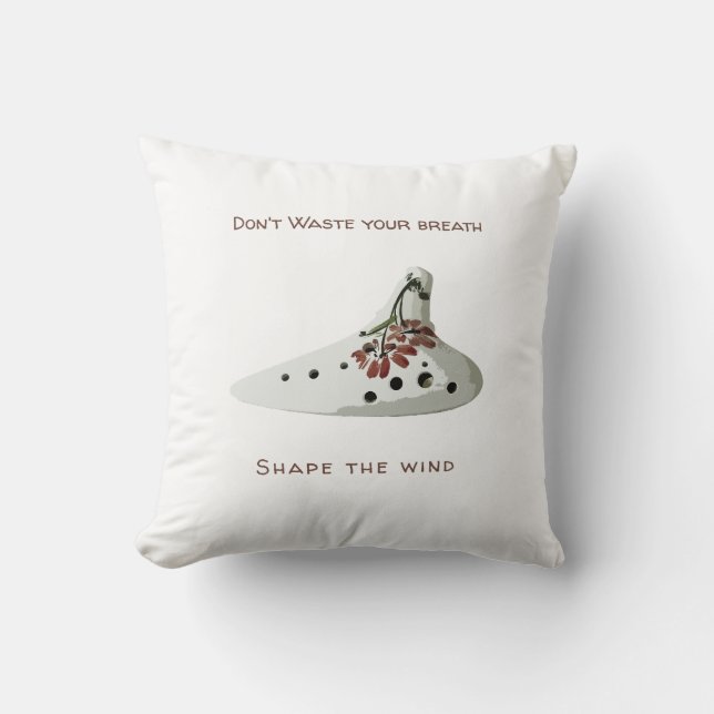 Coussin Ne gaspillez pas votre souffle, façonnez l'ocarina (Recto)