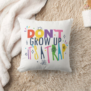 Coussin Ne grandissez pas C'est un piège