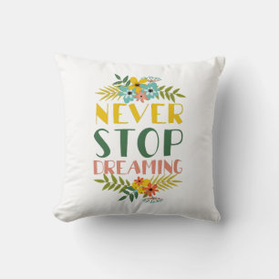 Coussin Ne jamais cesser de rêver Citation Floral