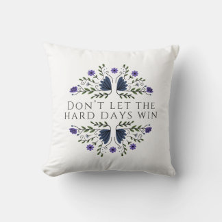 Coussin Ne laissez pas les jours difficiles gagner