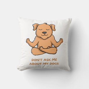 Coussin Ne me demandez pas à propos de mes chiens