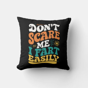 Coussin Ne me faites pas peur je fais facilement des pets 