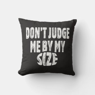 Coussin Ne me jugez pas par ma taille