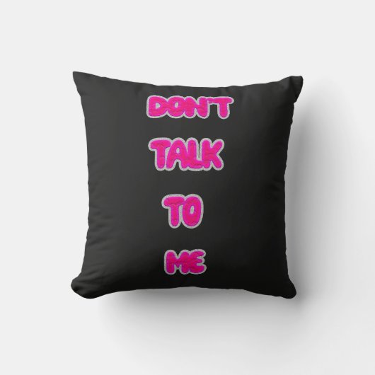 Coussin Ne me parle pas (Recto)