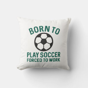 Coussin Né Pour Jouer Au Football Forcé À Travailler