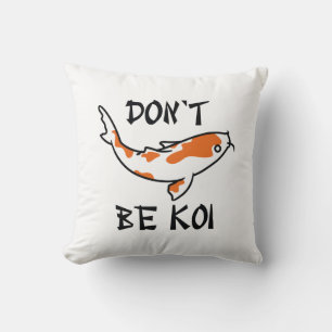 Coussin Ne sois pas Koi