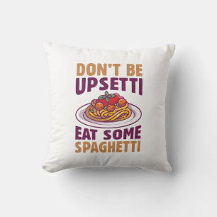 Coussin Ne soyez pas désagréable de manger des spaghettis