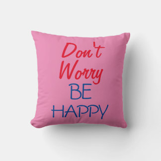 Coussin Ne t'inquiète pas d'être heureux
