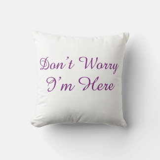 Coussin Ne t'inquiète pas, je suis là Minimaliste Écriture
