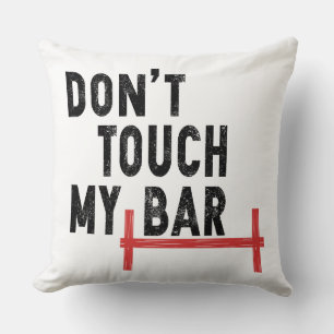 Coussin Ne touchez pas à mon bar - Gymnase Motivationnelle
