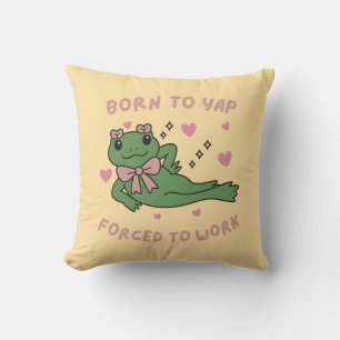 Coussin Née pour japper, forcée de travailler Drôle de gre
