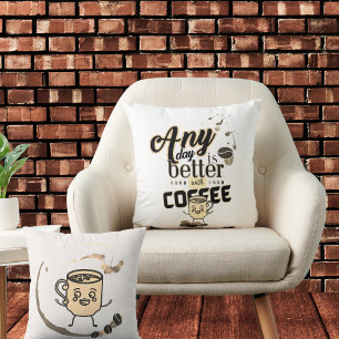Coussin N'importe quelle journée vaut mieux avec café amus