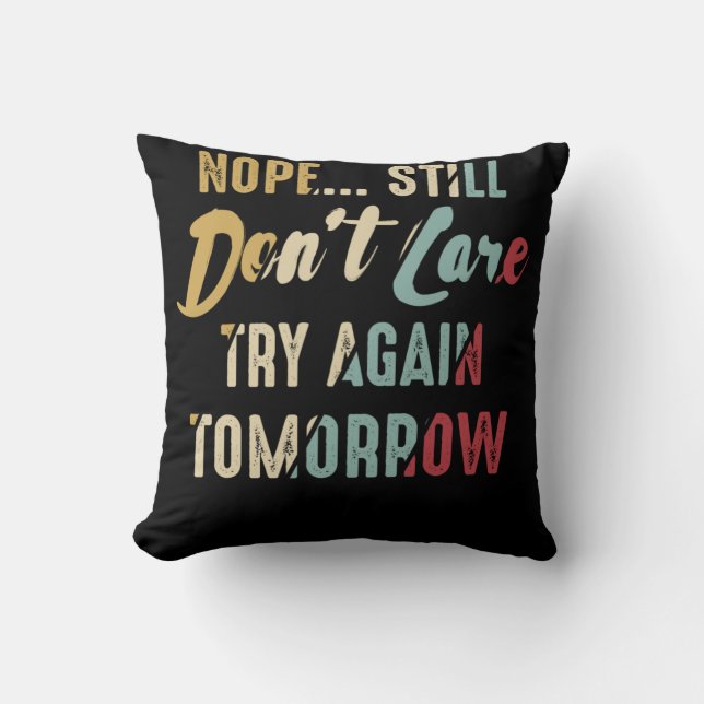 Coussin Nope Still Don't Care Try Again Tomorrow (Recto)