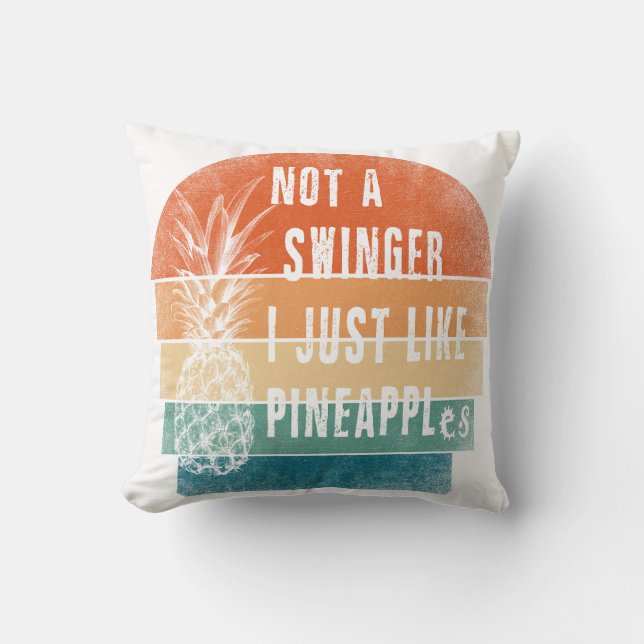Coussin Not A Swinger I Just Like Pineapples pillow (Recto)