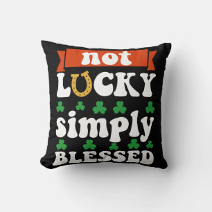 Coussin Not Lucky Simply Blessed St. Patrick's Day