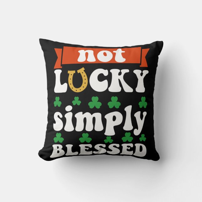 Coussin Not Lucky Simply Blessed St. Patrick's Day (Recto)