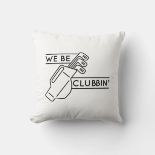 Coussin Nous Sommes Des Clubbin"