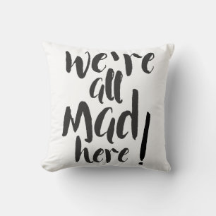 Coussin Nous sommes tous fous ici - noir & blanc