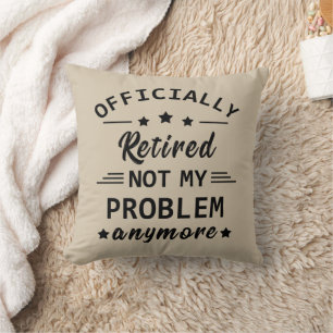 Coussin Officiellement à la retraite, plus mon problème