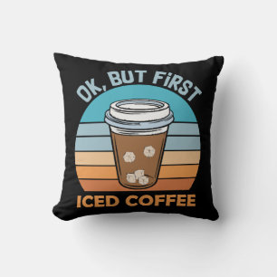 Coussin ok mais d'abord café glacé