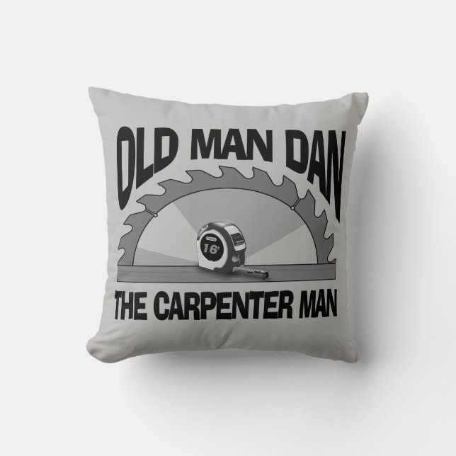 Coussin Old Man Dan Carpenter Homme Lumber Builder Funny (Recto)