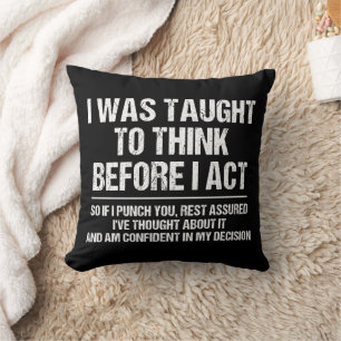 Coussin On M'A Appris À Réfléchir Avant D'Agir Sarcasme Dr