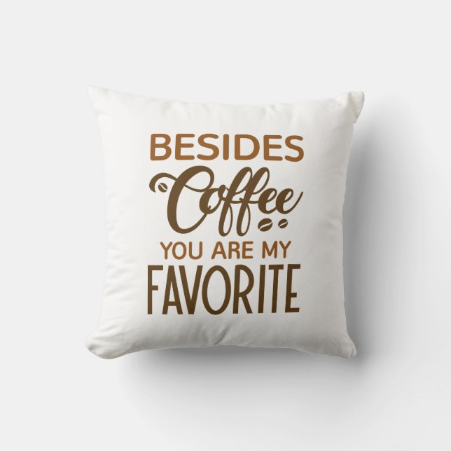 Coussin Outre le café vous êtes mon préféré (Recto)