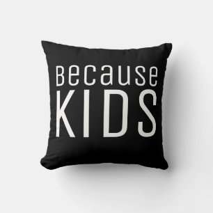 Coussin Parce que les enfants amusent Parenthood Humour Ci