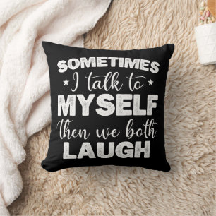 Coussin Parfois je me parle à moi-même puis nous rions tou