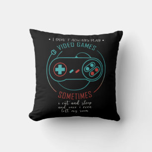 Coussin Parfois, je ne joue pas toujours aux jeux vidéo