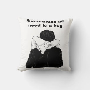 Coussin Parfois, tout ce dont nous avons besoin est un câl